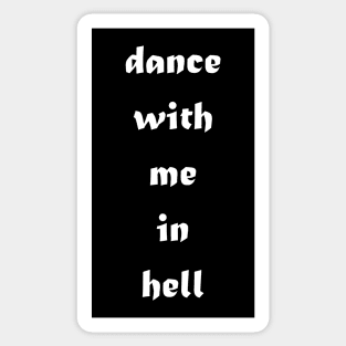 Dance with me in hell Sticker